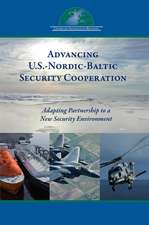 Advancing U.S.-Nordic-Baltic Security Cooperation: Adapting Partnership to a New Security Environment