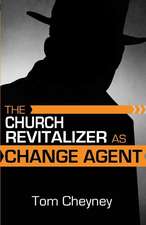 The Church Revitalizer as Change Agent