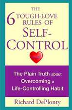 The 6 Tough-Love Rules of Self-Control