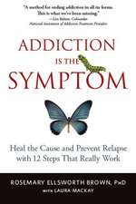 Addiction Is the Symptom