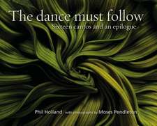 The Dance Must Follow: Sixteen Cantos and an Epilogue