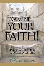 Examine Your Faith!