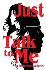 Just Talk to Me