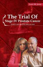 The Trial Of Stage IV Prostate Cancer