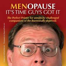 Menopause It's Time Guys Got It