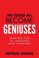 We Could All Become Geniuses