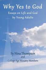 Why Yes to God: Essays on Life and God by Young Adults