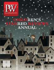 The Publishers Weekly Children's Starred Reviews Annual, 2013