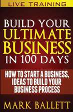 Build Your Ultimate Business in 100 Days!