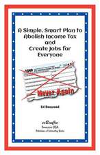 A Simple Smart Plan to Abolish Income Tax