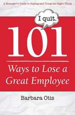 101 Ways to Lose a Great Employee