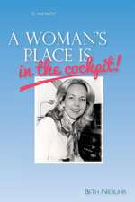 A Woman's Place Is in the Cockpit: My Life as a Female Pilot, Flight Instructor and Flight School Owner