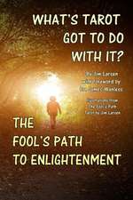 What's Tarot Got to Do with It?: The Fool's Path to Enlightenment