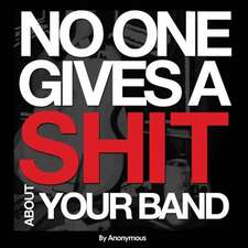 No One Gives A Shit About Your Band