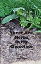 There Are Herbs in My Chocolate