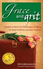 Grace and Grit: Insights to Real-Life Challenges of Aging for Adult Children and Their Parents