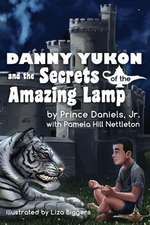 Danny Yukon and the Secrets of the Amazing Lamp