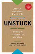 Unstuck - How to Get Ahead Financially and Start Living the Life You