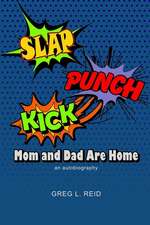 Slap! Punch! Kick! Mom and Dad Are Home