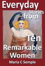 Everyday Stories from Ten Remarkable Women