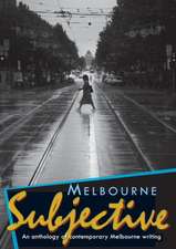 Melbourne Subjective - An Anthology of Contemporary Melbourne Writing