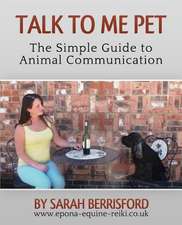 Talk to Me Pet the Simple Guide to Animal Communication