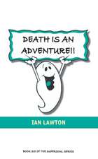 Death Is An Adventure!!