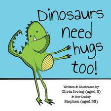 Dinosaurs Need Hugs Too!