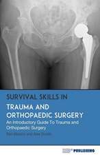 Survival Skills In Trauma and Orthopaedic Surgery: An Introductory Guide To Trauma and Orthopaedic Surgery