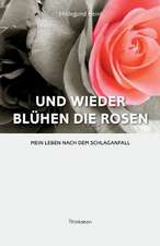 Und Wieder Bluhen Die Rosen