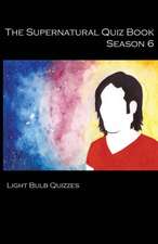 The Supernatural Quiz Book Season 6