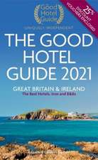 The Good Hotel Guide 2021: Great Britain & Ireland