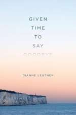 Given Time to Say Goodbye