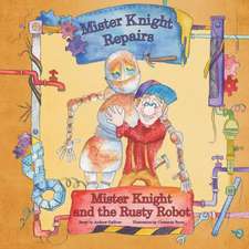 Mister Knight and the Rusty Robot