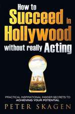 How to Succeed in Hollywood without really Acting