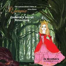 The Extraordinary Tales of Queenie Alice Moon - Queenie's Secret Adventure