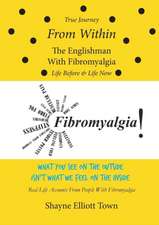 True Journey from Within - The Englishman with Fibromyalgia - Life Before and Life Now