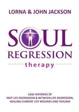 Soul Regression Therapy - Past Life Regression and Between Life Regression, Healing Current Life Wounds and Trauma