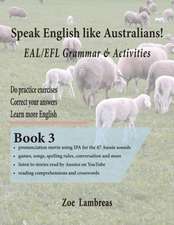 Speak English Like Australians! EAL/EFL Grammar & Activities Textbook 3