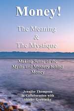 Money! the Meaning and the Mystique.