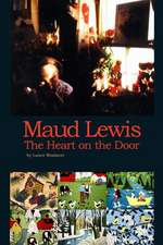 Woolaver, L: MAUD LEWIS THE HEART ON THE DO