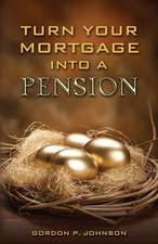 Turn Your Mortgage into a Pension