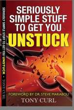 Seriously Simple Stuff to Get You Unstuck.