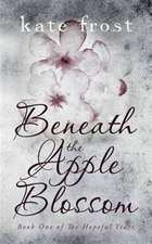 Frost, K: Beneath the Apple Blossom