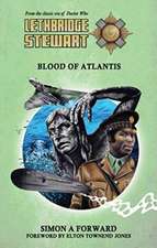 Forward, S: Lethbridge-Stewart: Blood of Atlantis