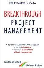 The Executive Guide to Breakthrough Project Management