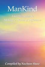 ManKind: A Spiritual Guide to Making a World of Difference