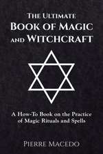 The Ultimate Book of Magic and Witchcraft