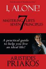 I, Alone! Mastering Life's Seven Principles