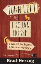 Turn Left at the Trojan Horse: A Would-Be Hero's American Odyssey